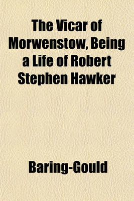 Book cover for The Vicar of Morwenstow, Being a Life of Robert Stephen Hawker