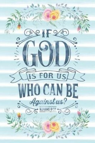 Cover of If God Is for Us Who Can Be Against Us Romans 8