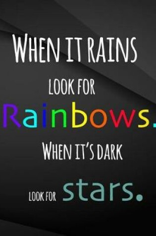 Cover of When it rains look for rainbows. When it's dark look for stars.