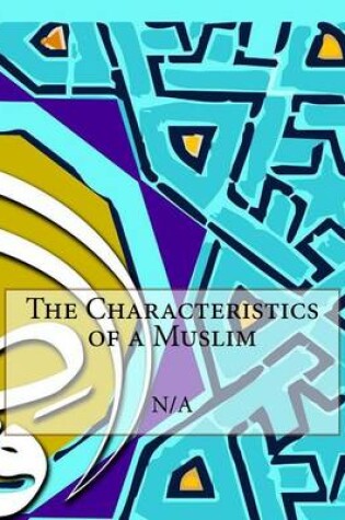 Cover of The Characteristics of a Muslim