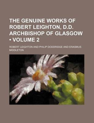 Book cover for The Genuine Works of Robert Leighton, D.D. Archbishop of Glasgow (Volume 2)
