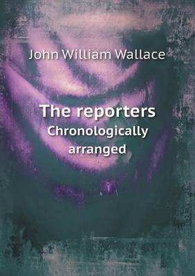 Book cover for The Reporters Chronologically Arranged