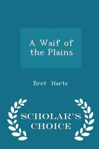 Cover of A Waif of the Plains - Scholar's Choice Edition