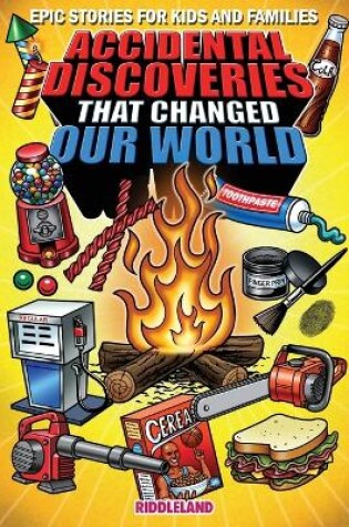 Cover of Epic Stories For Kids and Family - Accidental Discoveries That Changed Our World