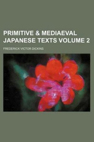 Cover of Primitive & Mediaeval Japanese Texts Volume 2