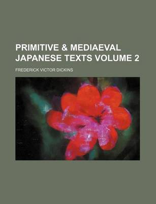 Book cover for Primitive & Mediaeval Japanese Texts Volume 2