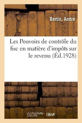 Book cover for Les Pouvoirs de Contrôle Du Fisc En Matière d'Impôts Sur Le Revenu