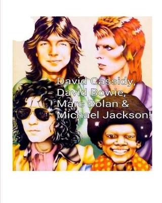 Book cover for David Cassidy, David Bowie, Marc Bolan and Michael Jackson!