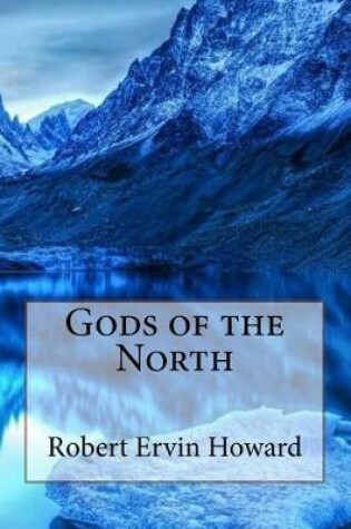 Cover of Gods of the North Robert Ervin Howard