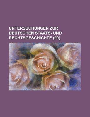 Book cover for Untersuchungen Zur Deutschen Staats- Und Rechtsgeschichte (90 )