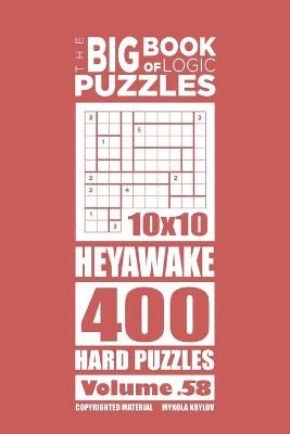 Cover of The Big Book of Logic Puzzles - Heyawake 400 Hard (Volume 58)