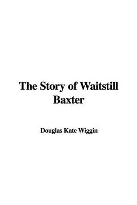 Book cover for The Story of Waitstill Baxter