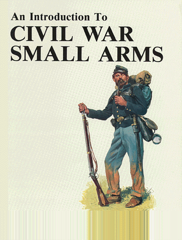 Book cover for An Introduction to Civil War Small Arms