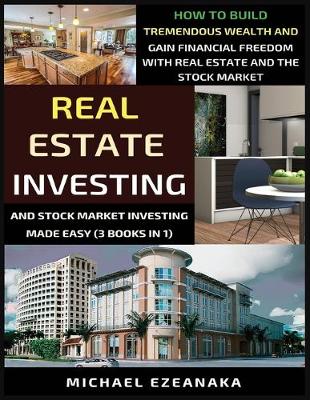 Book cover for Real Estate Investing And Stock Market Investing Made Easy (3 Books In 1)