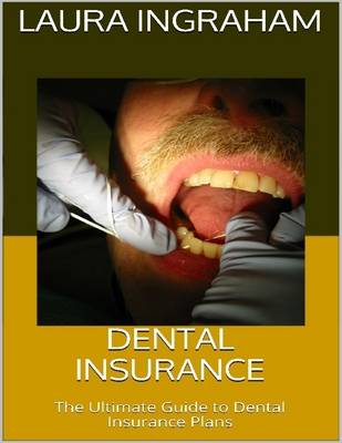 Book cover for Dental Insurance: The Ultimate Guide to Dental Insurance Plans