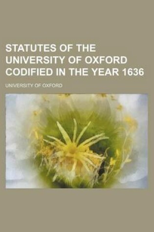 Cover of Statutes of the University of Oxford Codified in the Year 1636