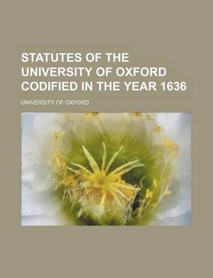 Book cover for Statutes of the University of Oxford Codified in the Year 1636