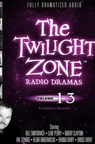 Cover of The Twilight Zone Radio Dramas, Vol. 13