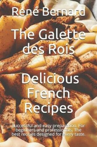 Cover of The Galette des Rois - Delicious French Recipes