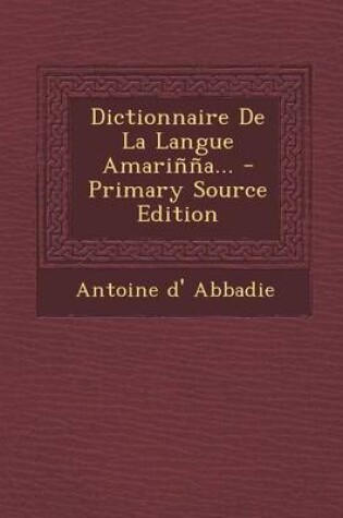 Cover of Dictionnaire de La Langue Amarinna... - Primary Source Edition