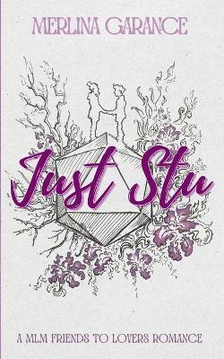 Book cover for Just Stu (A MLM Friends to lovers romance)