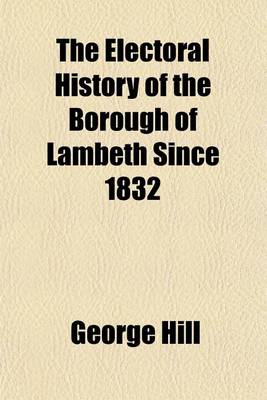 Book cover for The Electoral History of the Borough of Lambeth Since 1832