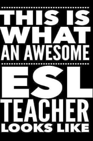 Cover of This Is What An Awesome ESL Teacher Looks Like