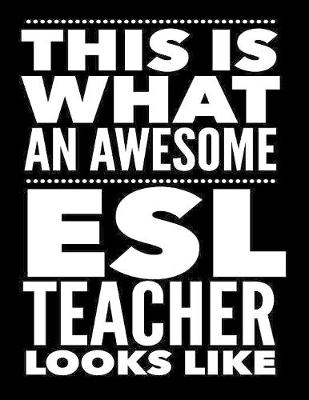 Book cover for This Is What An Awesome ESL Teacher Looks Like