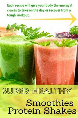 Book cover for Super Healthy Smoothies & Protein Shakes