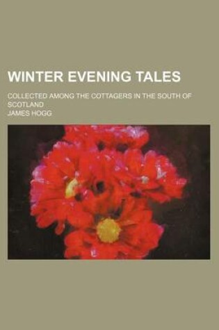 Cover of Winter Evening Tales (Volume 1); Collected Among the Cottagers in the South of Scotland