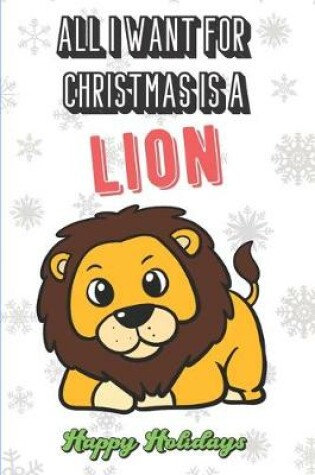 Cover of All I Want For Christmas Is A Lion