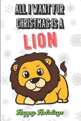 Book cover for All I Want For Christmas Is A Lion