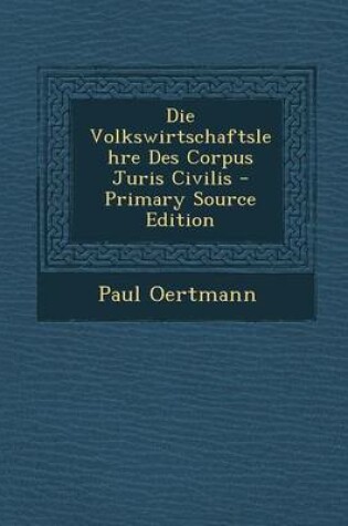 Cover of Die Volkswirtschaftslehre Des Corpus Juris Civilis