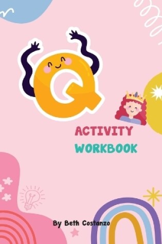 Cover of Letter Q Activity Workbook for Kids 2-6