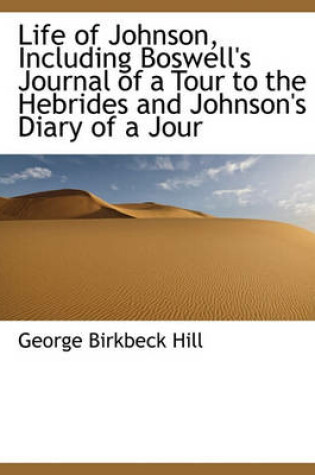 Cover of Life of Johnson, Including Boswell's Journal of a Tour to the Hebrides and Johnson's Diary of a Jour