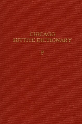 Cover of Hittite Dictionary of the Oriental Institute of the University of Chicago Volume P, fascicles 1-3