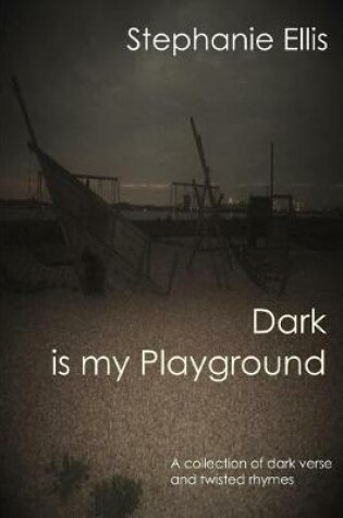 Cover of Dark is my Playground