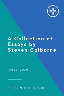 Book cover for A Collection of Essays by Steven Colborne