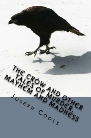 Cover of The Crow and other Tales of Murder, Mayhem and Madness