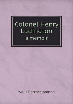 Book cover for Colonel Henry Ludington a memoir