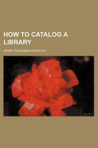 Cover of How to Catalog a Library