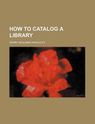 Book cover for How to Catalog a Library