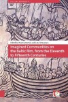 Book cover for Imagined Communities on the Baltic Rim, from the Eleventh to Fifteenth Centuries