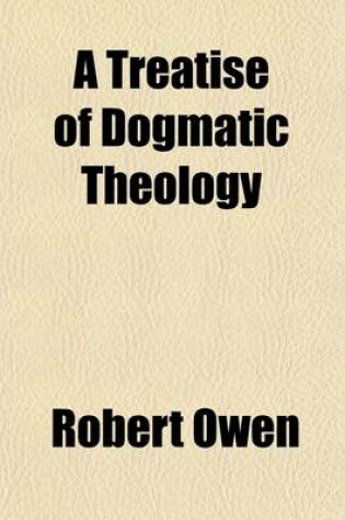 Cover of A Treatise of Dogmatic Theology