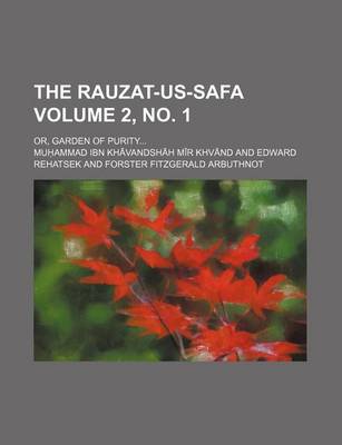 Book cover for The Rauzat-Us-Safa Volume 2, No. 1; Or, Garden of Purity