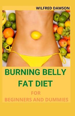 Book cover for Burning Belly Fat Diet for Beginners and Dummies