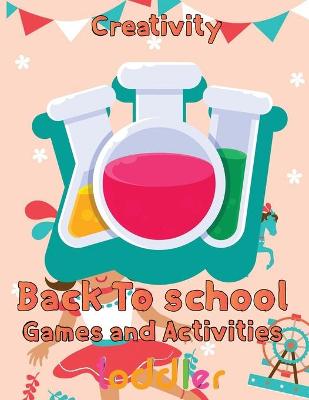 Book cover for Creativity Back To School Games And Activities Toddler