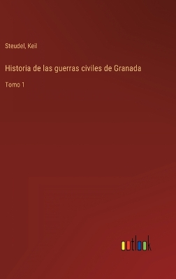 Book cover for Historia de las guerras civiles de Granada