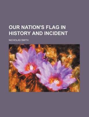 Book cover for Our Nation's Flag in History and Incident