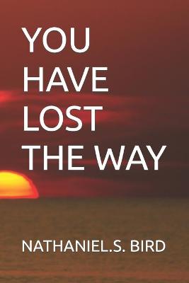 Book cover for You Have Lost the Way